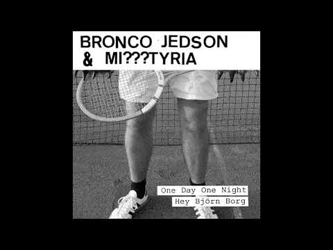 Bronco Jedson &amp; Mi???tyria - Hey Björn Borg